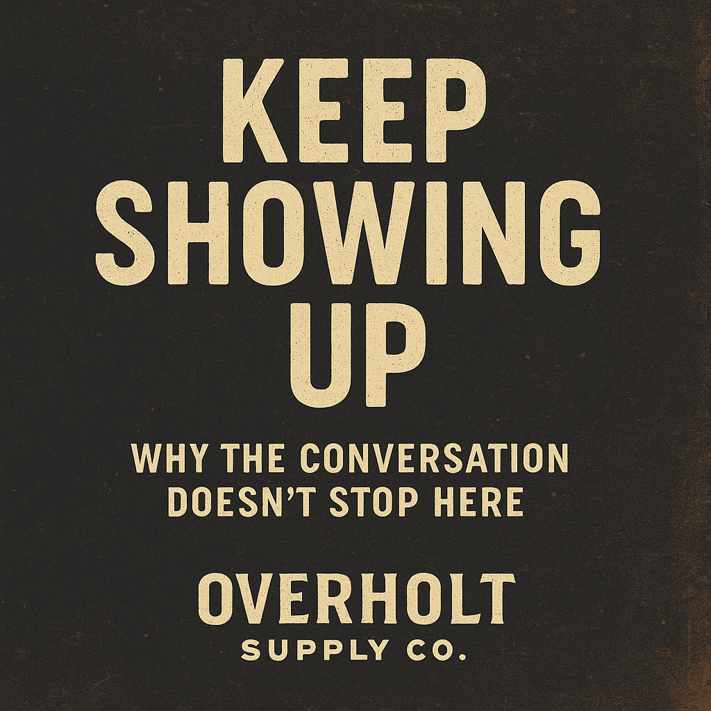 Keep Showing Up: Why the Conversation Doesn’t Stop Here
