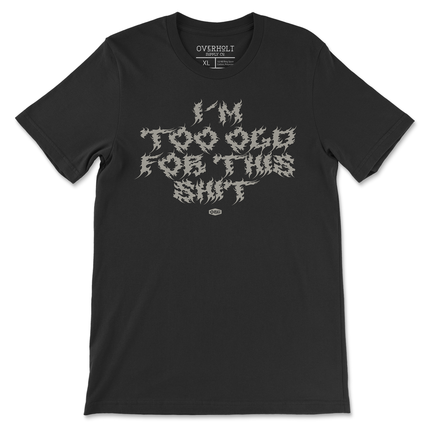OSC-152 I'm Too Old For This Shit - Metal Tee