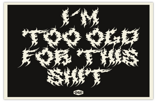 OSC-152 Too Old For This Shit - Death Metal Poster