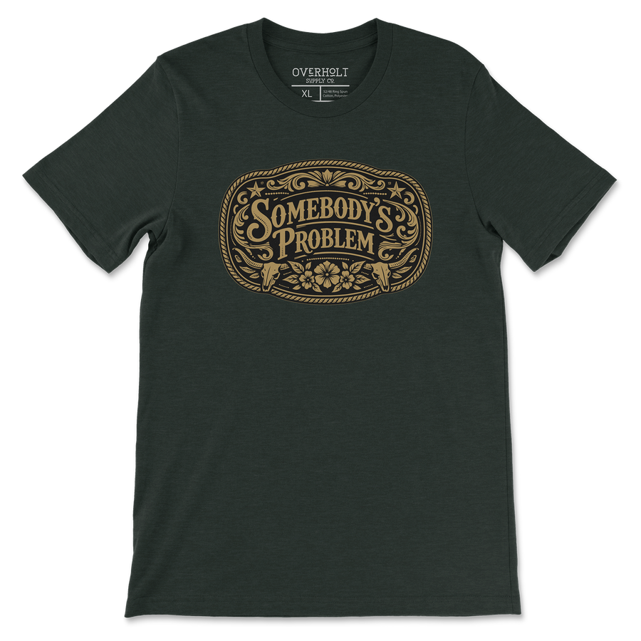 Somebody’s Problem t-shirt on heather emerald Bella and Canvas tee by Overholt Supply Co.