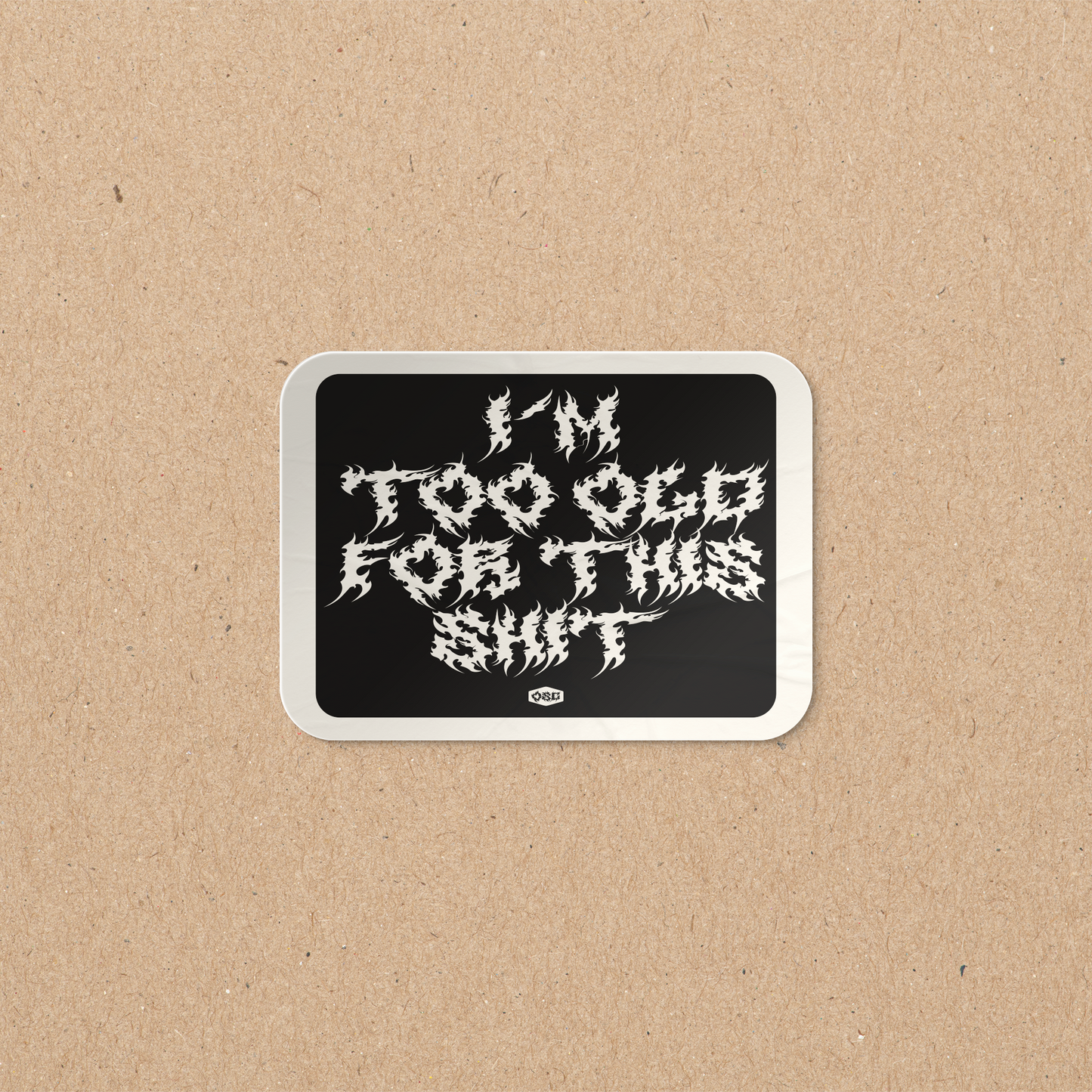 OSC-152 I'm Too Old For This Shit - Sticker