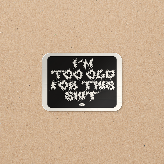 OSC-152 I'm Too Old For This Shit - Sticker